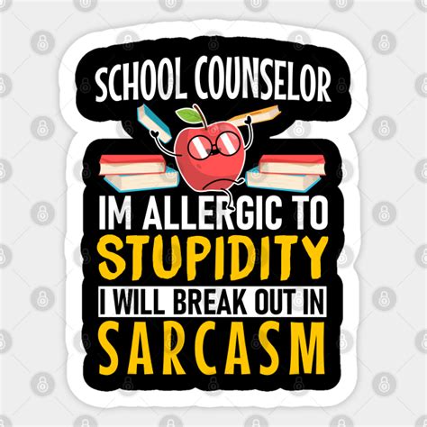 Im Allergic To Stupidity School Counselor Teacher School Councelor