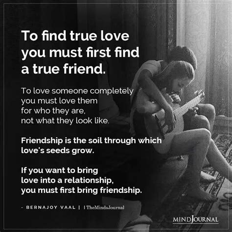 To Find True Love You Must First Find A True Friend Finding True Love