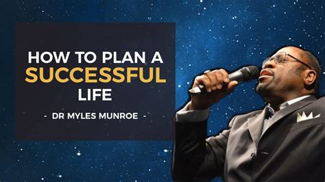 Dr Myles Munroe How To Plan A Successful Life Youtube