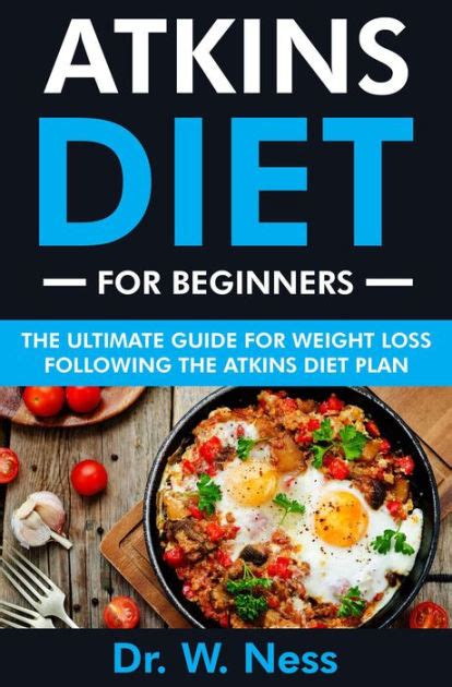 Atkins Diet For Beginners The Ultimate Guide For Weight Loss Following