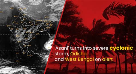 Asani Turns Into Severe Cyclonic Storm Odisha And West Bengal