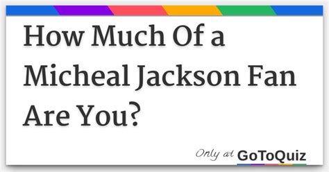 How Much Of A Micheal Jackson Fan Are You