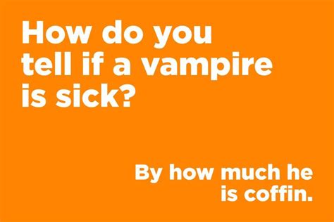 My job does zoom meetings every day at 11, and tomorrow our 'task' is to come up with a corny joke. vampire sick | Short jokes funny, Clean funny jokes ...