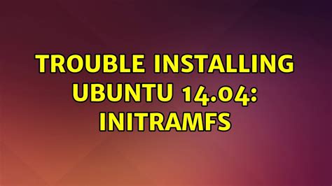 Trouble Installing Ubuntu Initramfs Youtube