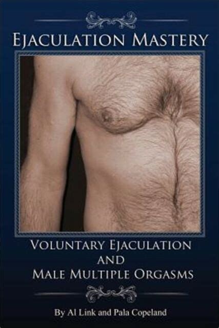 Voluntary Ejaculation And Male Multiple Orgasms By Pala Copeland And Al