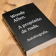 WOODY ALLEN | A propósito de nada. Autobiografía. (ED bolsillo) – La ...