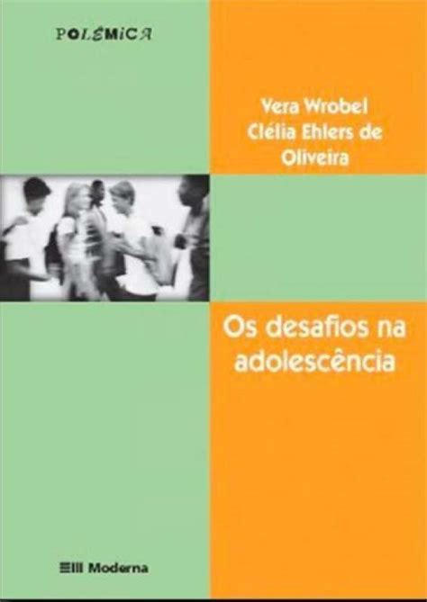 Livro Os Desafios Na Adolescencia Vera Wrobel Sebo Online