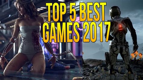 Top 5 Best Games 2017 Top 5 Highly Anticipated Games 2017