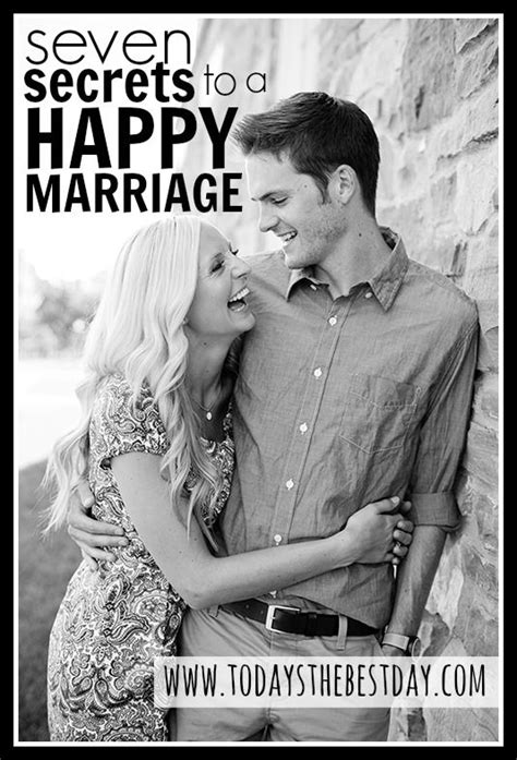 7 Secrets To A Happy Marriage Todays The Best Day Happy Marriage Marriage Love And Marriage