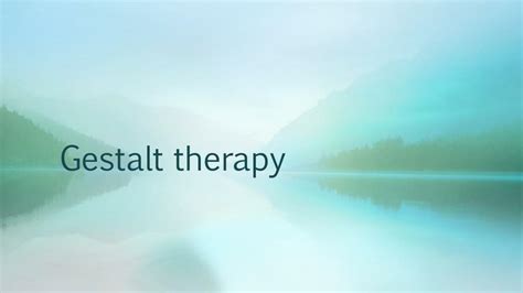 Ppt Gestalt Therapy Powerpoint Presentation Free Download Id6026313
