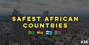 Top 20 Safest Countries In Africa Today 2022 - Kenyan Magazine