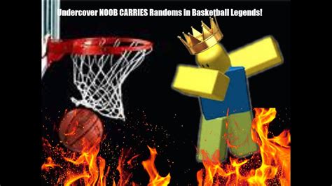 Undercover Noob Carries Randoms In Basketball Legends Youtube