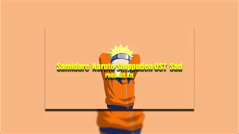 Samidare Naruto Shippuden Ost Sad Prod Ais Aje Youtube