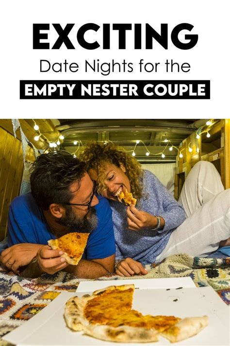 30 Fun And Flirty Date Ideas For Empty Nesters Empty Nesters Creative Date Night Ideas Date