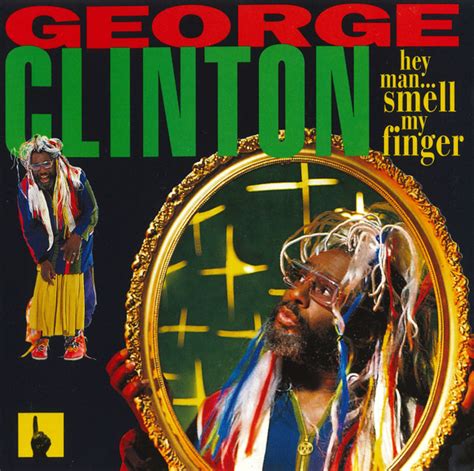 George Clinton Hey Man Smell My Finger Releases Discogs
