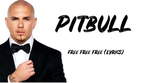 Pitbull Free Free Free Lyrics Youtube