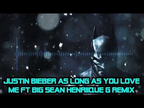 We could be starving, we could be homeless, we could be broke. Justin Bieber - As Long As You Love Me ft Big Sean ...