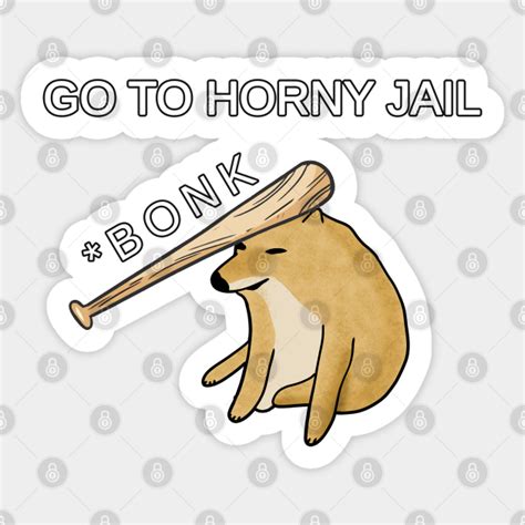 Bonk Go To Horny Jail Meme Doge Baseball Bat Meme Bonk Sticker