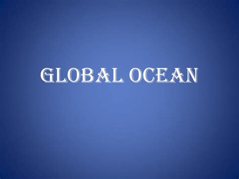Ppt Global Ocean Powerpoint Presentation Free Download Id6475892