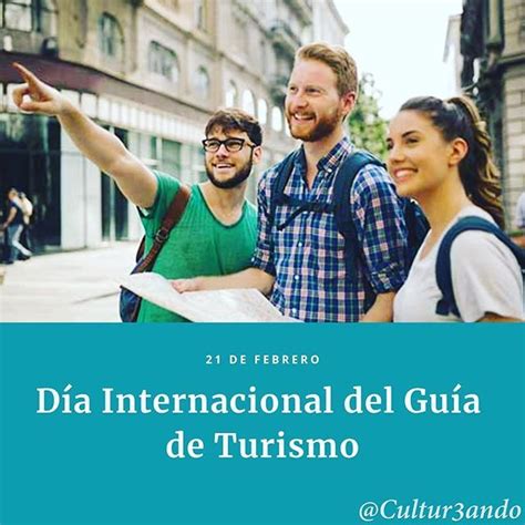 21 De Febrero Día Internacional Del Guía De Turismo El Guía De