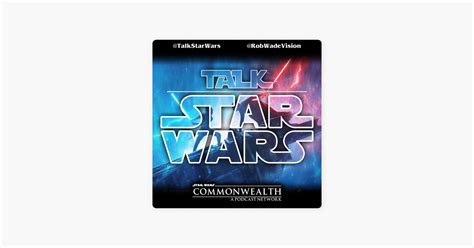 ‎talk Star Wars A Star Wars Podcast On Apple Podcasts