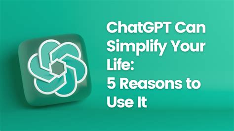 How Chatgpt Can Simplify Your Life 5 Reasons To Use It