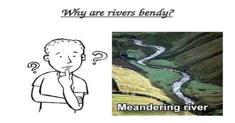 Why Are Rivers Bendy To Investigate Why Rivers Are Bendy To