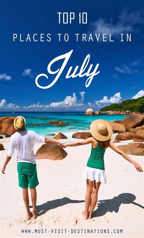 Top 10 Places To Travel In July Best Places To Vacation Best Beaches