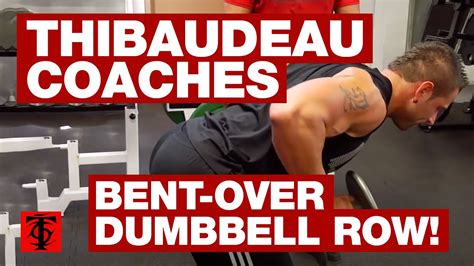 Thibaudeau Coaches The Bent Over Dumbbell Row YouTube
