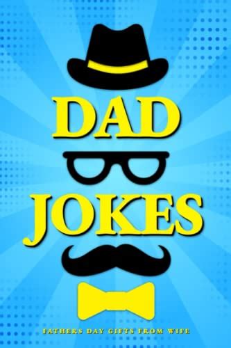 Fathers Day Ts From Wife Dad Jokes 201 Hilarious Knee Slappers