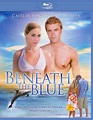 Beneath the Blue (2010) - Michael D. Sellers | Synopsis ...
