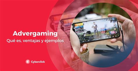 Advergaming Qué Es Ventajas Y Ejemplos