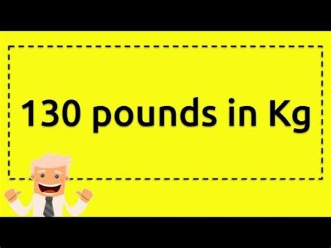 1000000 pounds = 453592.37 kilos. 130 pounds in kg - YouTube