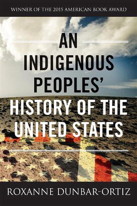 An Indigenous Peoples History Of The United States By Roxanne Dunbar