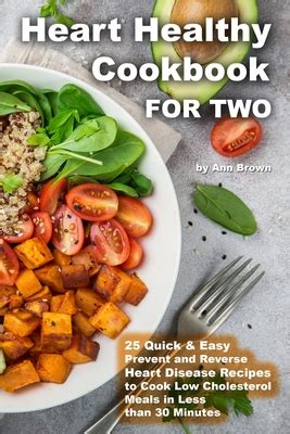 Liven up your cooking with 50 delicious recipes for low fat tasty sauces. Heart Healthy Cookbook for Two 25 Quick & Easy Prevent and ...