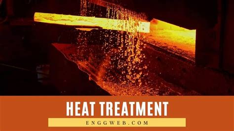 Heat Treatment Of Steels And Metals Engineering Web 2023