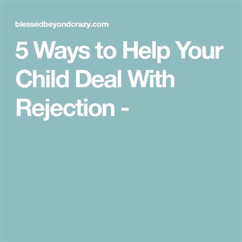 5 Ways To Help Your Child Deal With Rejection Rejection Parenting