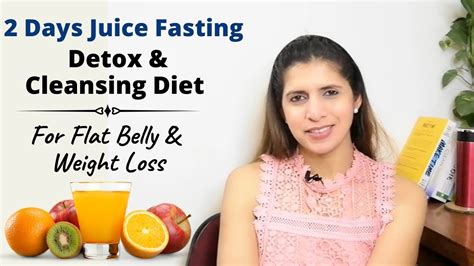 2 Days Juice Fasting Detox And Cleansing Diet For Flat Belly And Weight