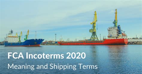 Fca Terms Incoterms 2020 When To Use Fca Vs Fob Global Logistics Know