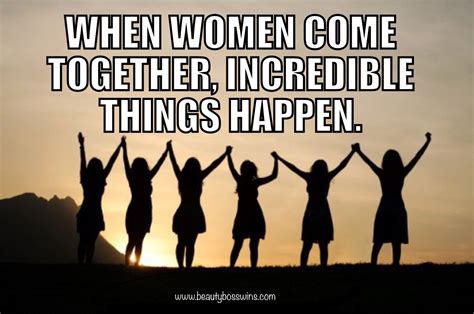 When When Come Together Incredible Things Happen Empower Women