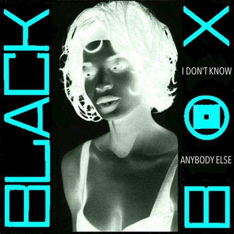 I Dont Know Anybody Else 2017 Single By Black Box Spotify