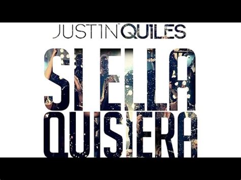 Justin Quiles Si Ella Quisiera Lyric Video Youtube