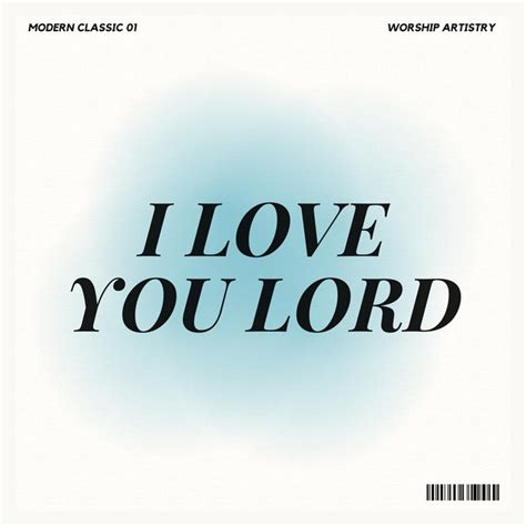 I Love You Lord Single By Worship Artistry Spotify