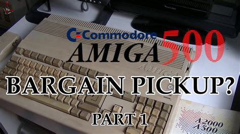 Amiga 500 Bargain Pickup And Teardown Part 1 Youtube