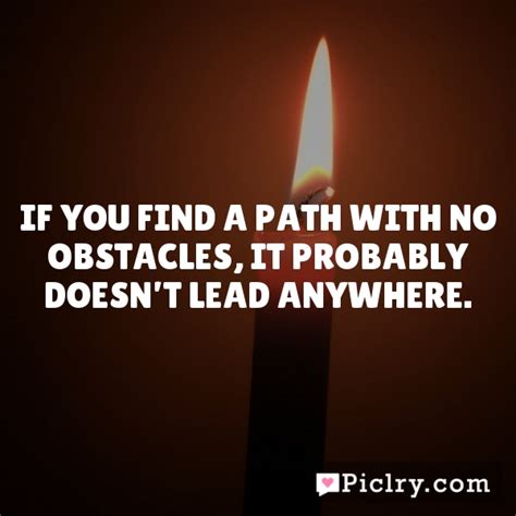 Meaning Of If You Find A Path With No Obstacles It Probably Doesnt