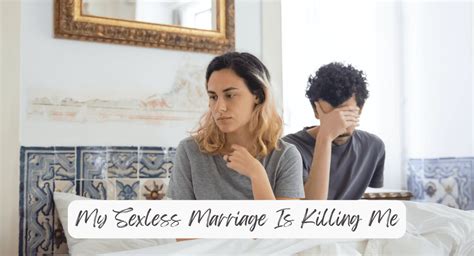 My Sexless Marriage Is Killing Me 4 Easy Steps You Can Take 2023