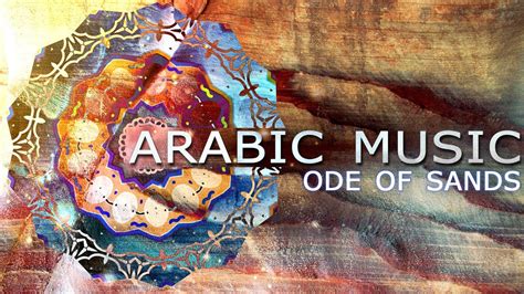 Beautiful Arabic Music Ode Of Sands Morning Calming Arabian Music For