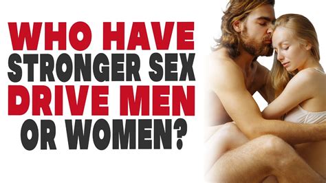 Who Have Stronger Sex Drive Men Or Women Youtube