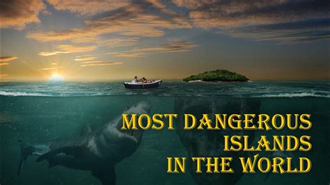 Most Dangerous Islands In The World The Amazing Planet Youtube