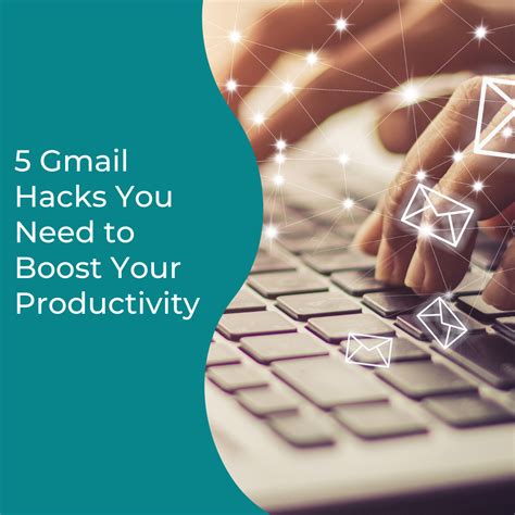 5 Gmail Hacks You Need To Boost Your Productivity